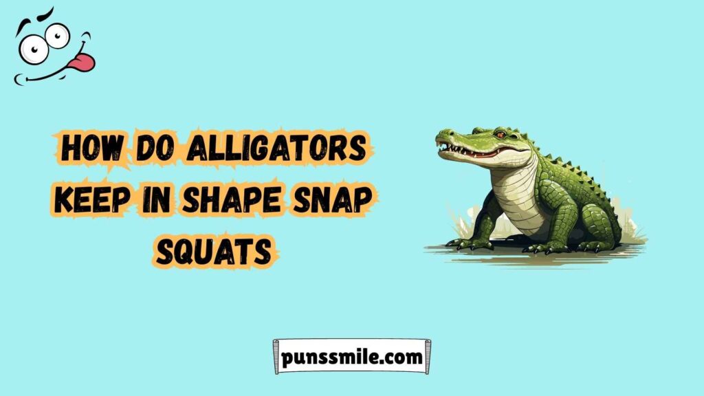 Alligator Puns That Will Have You Snapping