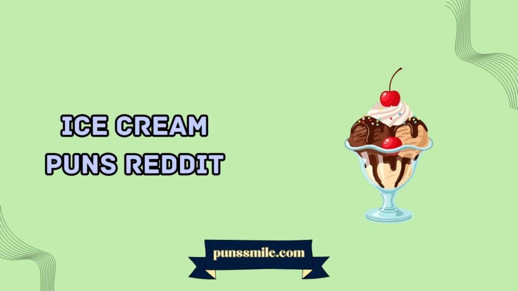 Ice cream puns reddit