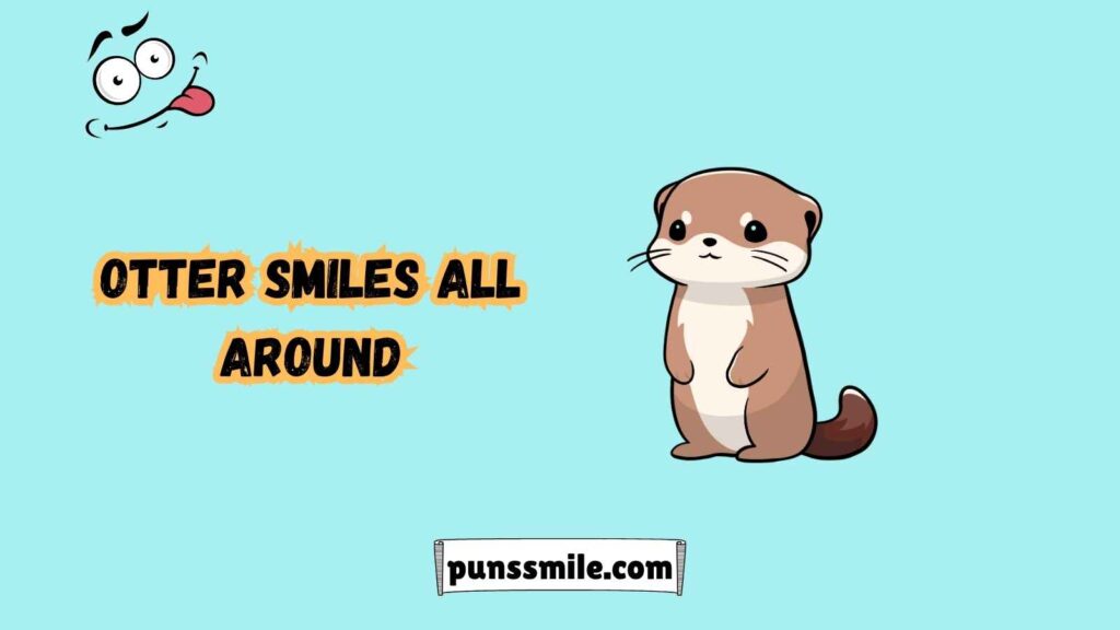 Cute Otter Puns to Brighten Your Day