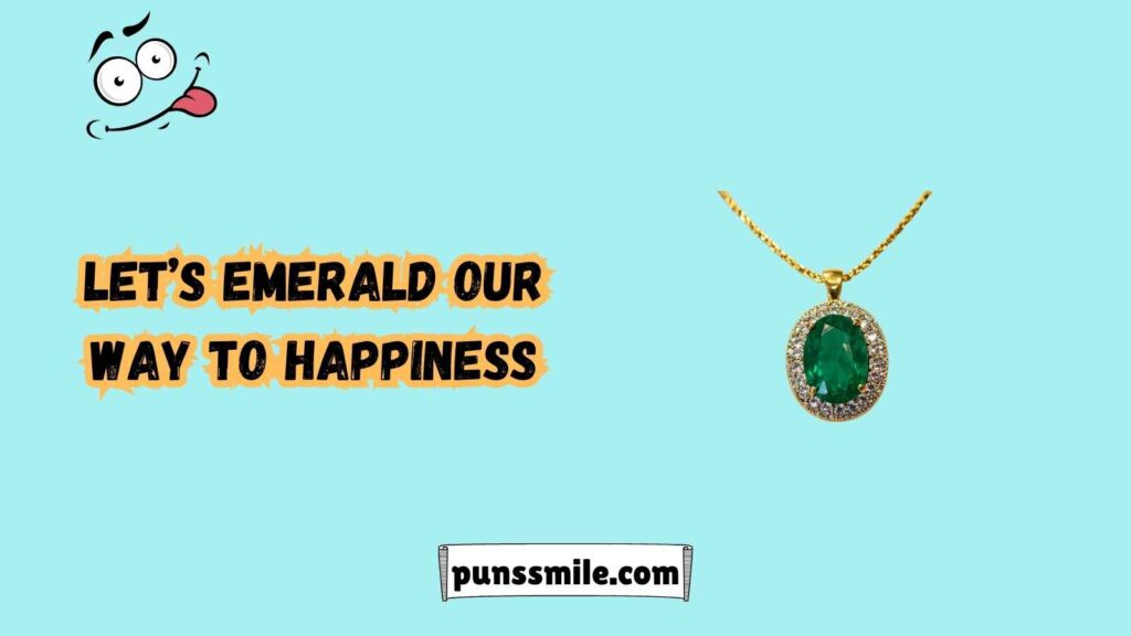 Emerald Puns That Are Truly Gem-tastic