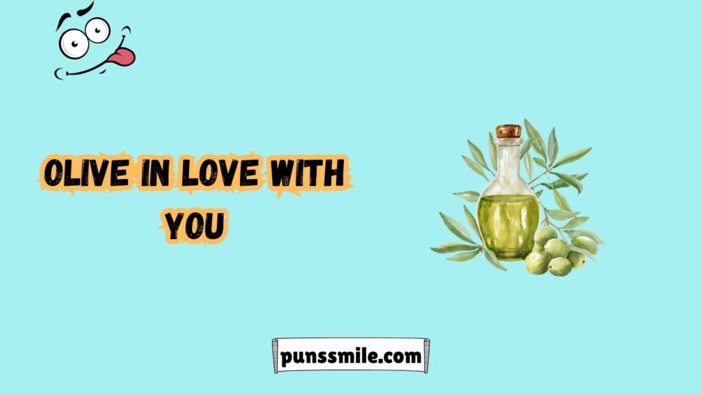 Olive You More: Romantic Olive Puns