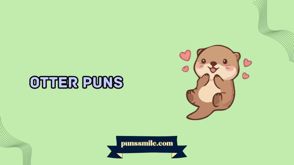 Otter puns reddit