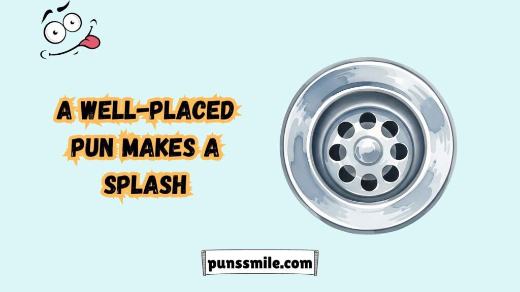The Art of Crafting the Perfect Drain Pun