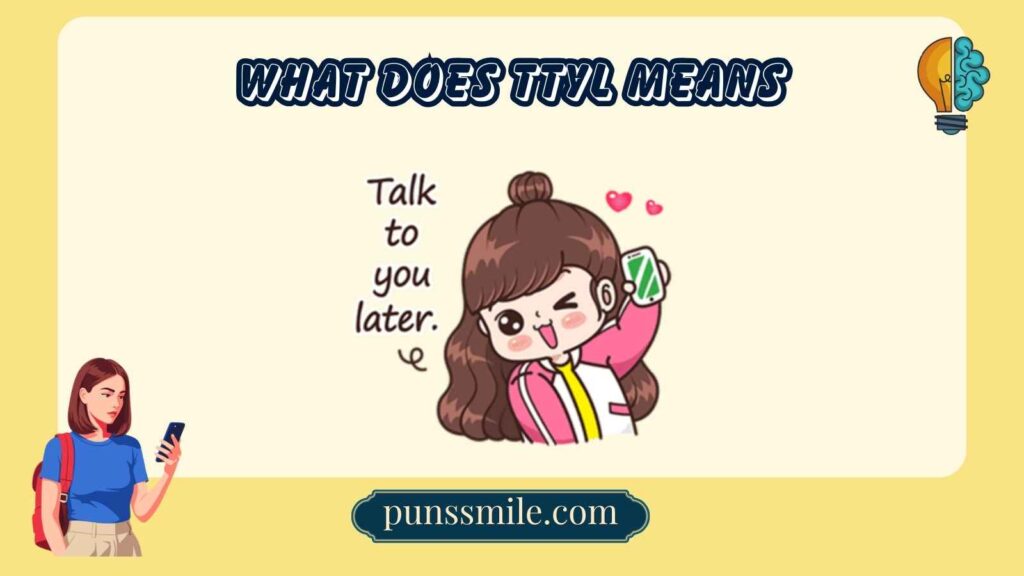 What Does TTYL Means