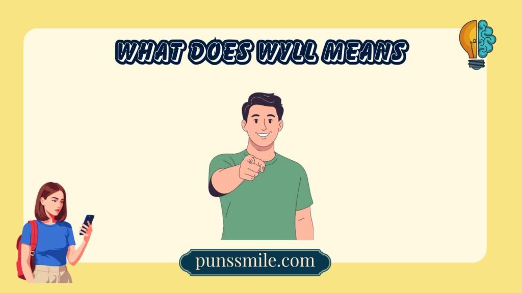 What Does WYLL Means