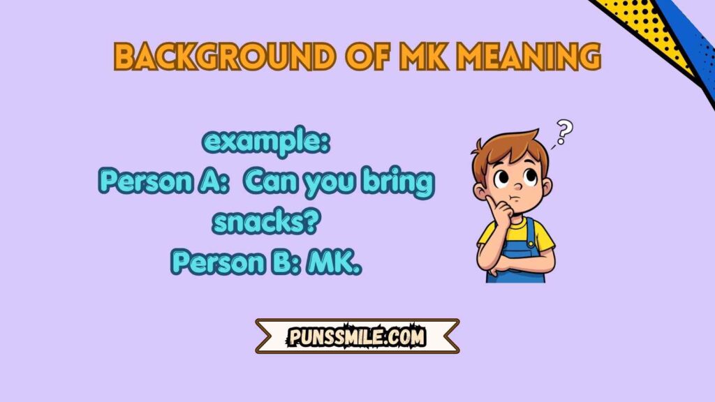 Background of mk meaning